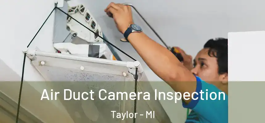  Air Duct Camera Inspection Taylor - MI