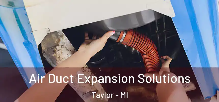 Air Duct Expansion Solutions Taylor - MI