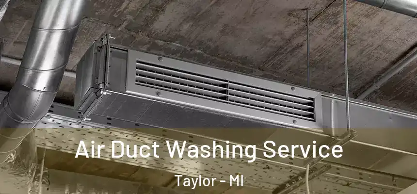  Air Duct Washing Service Taylor - MI