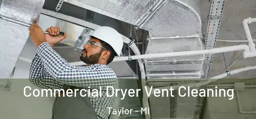 Commercial Dryer Vent Cleaning Taylor - MI