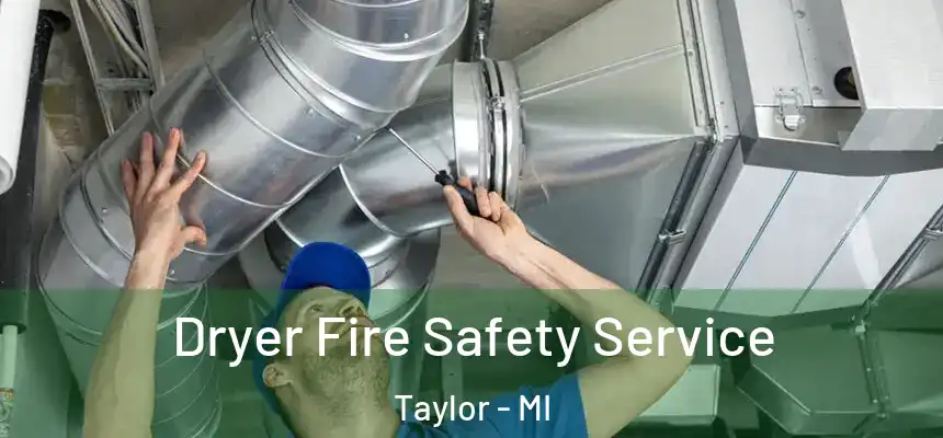  Dryer Fire Safety Service Taylor - MI