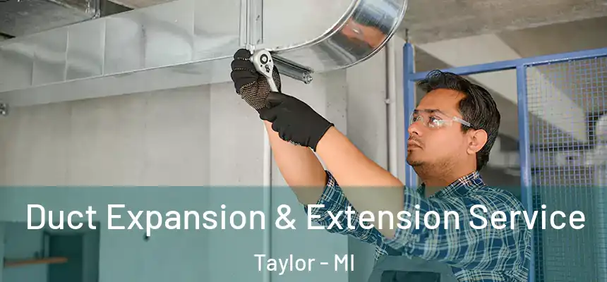  Duct Expansion & Extension Service Taylor - MI