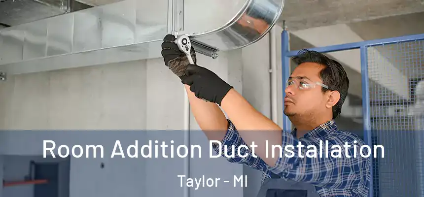  Room Addition Duct Installation Taylor - MI